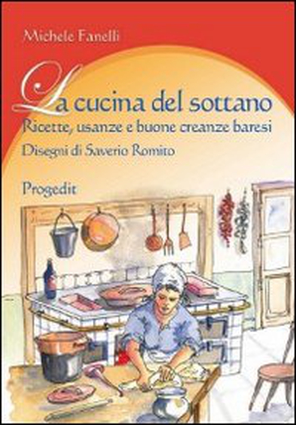 La cucina del sottano. Ricette, usanze e buone creanze baresi - Librerie.coop La cucina del sottano. Ricette, usanze e buone creanze baresi - Librerie.coop