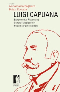 Luigi Capuana. Experimental fiction and cultural mediation in Post-Risorgimento Italy - Librerie.coop