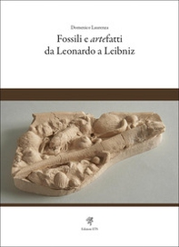 Fossili e artefatti da Leonardo a Leibniz - Librerie.coop