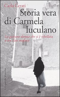 Storia vera di Carmela Iuculano. La giovane donna che si è ribellata a un clan mafioso - Librerie.coop