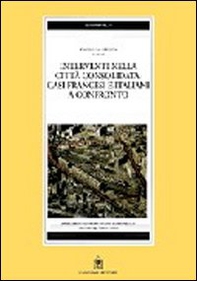 Interventi nella città consolidata. Casi francesi e italiani a confronto - Librerie.coop Interventi nella città consolidata. Casi francesi e italiani a confronto - Librerie.coop