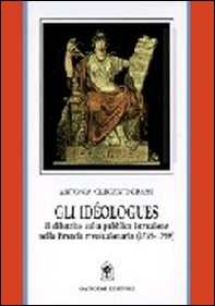 Gli idéologues. Il dibattito sulla pubblica istruzione nella Francia rivoluzionaria (1789-1799) - Librerie.coop Gli idéologues. Il dibattito sulla pubblica istruzione nella Francia rivoluzionaria (1789-1799) - Librerie.coop