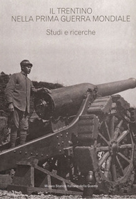 Il Trentino nella prima guerra mondiale. Studi e ricerche. Estratto da «Annali» n. 17/22 - Librerie.coop