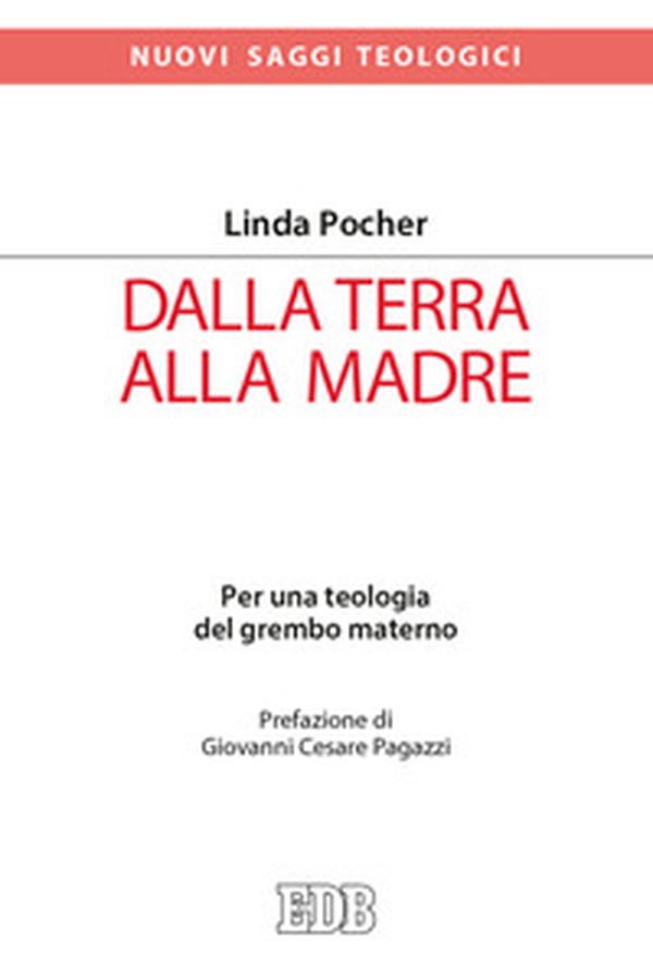 Dalla terra alla madre. Per una teologia del grembo materno - Librerie.coop Dalla terra alla madre. Per una teologia del grembo materno - Librerie.coop