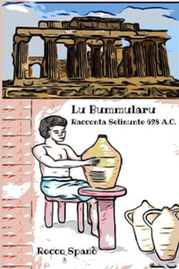 Lu bummularu racconta Selinunte 628 A.C. - Librerie.coop Lu bummularu racconta Selinunte 628 A.C. - Librerie.coop