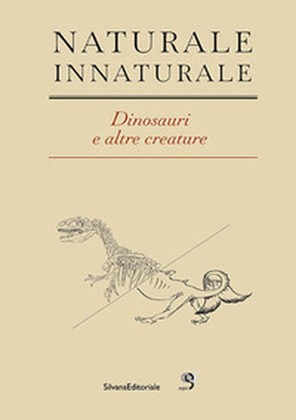 Naturale Innaturale. Dinosauri e altre creature. Ediz. italiana e inglese - Librerie.coop Naturale Innaturale. Dinosauri e altre creature. Ediz. italiana e inglese - Librerie.coop