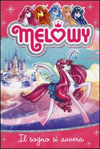 Il sogno si avvera. Melowy - Librerie.coop