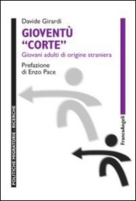 Gioventù corte. Giovani adulti di origine straniera - Librerie.coop Gioventù corte. Giovani adulti di origine straniera - Librerie.coop