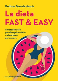 La dieta fast & easy. Il metodo facile per dimagrire subito e stare bene per sempre - Librerie.coop La dieta fast & easy. Il metodo facile per dimagrire subito e stare bene per sempre - Librerie.coop