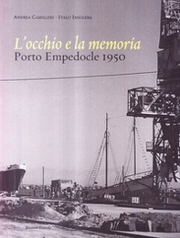 L'occhio e la memoria. Porto Empedocle 1950 - Librerie.coop