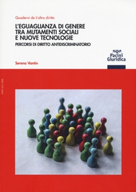 L'eguaglianza di genere tra mutamenti sociali e nuove tecnologie. Percorsi di diritto antidiscriminatorio - Librerie.coop