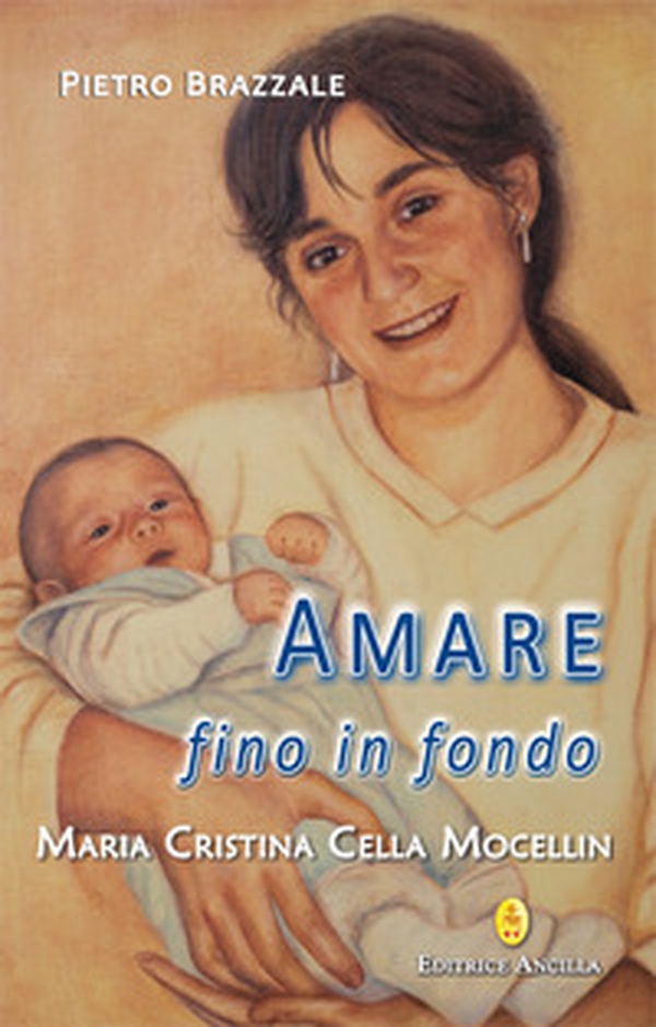 Amare fino in fondo. Maria Cristina Cella Mocellin - Librerie.coop Amare fino in fondo. Maria Cristina Cella Mocellin - Librerie.coop