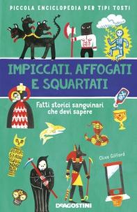 Impiccati, affogati e squartati. Fatti storici sanguinari che devi sapere. Piccola enciclopedia per tipi tosti - Librerie.coop Impiccati, affogati e squartati. Fatti storici sanguinari che devi sapere. Piccola enciclopedia per tipi tosti - Librerie.coop