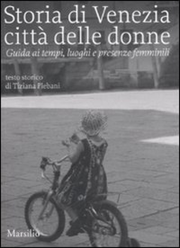 Storia di Venezia città delle donne. Guida ai tempi, luoghi e presenze femminili - Librerie.coop Storia di Venezia città delle donne. Guida ai tempi, luoghi e presenze femminili - Librerie.coop