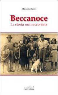 Beccanoce. La storia mai raccontata - Librerie.coop