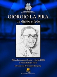 Giorgio La Pira tra diritto e fede. Atti del Convegno (Roma, 4 luglio 2018) - Librerie.coop Giorgio La Pira tra diritto e fede. Atti del Convegno (Roma, 4 luglio 2018) - Librerie.coop
