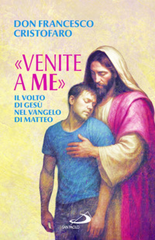 «Venite a me». Il volto di Gesù nel Vangelo di Matteo - Librerie.coop