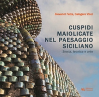 Cuspidi maiolicate nel paesaggio siciliano. Storia, tecnica e arte - Librerie.coop