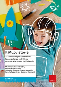 Il muovistorie. 15 laboratori per potenziare le competenze cognitive e motorie alla scuola dell'infanzia - Librerie.coop
