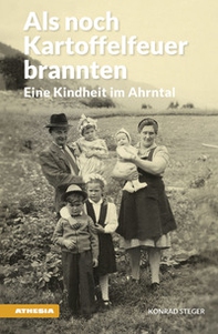 Als noch Kartoffelfeuer brannten. Eine Kindheit im Ahrntal - Librerie.coop