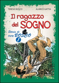 Il ragazzo del sogno. Storia di don Bosco - Vol. 1 - Librerie.coop