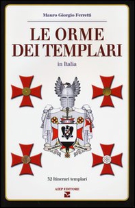 Le orme dei Templari in Italia. 32 itinerari templari - Librerie.coop Le orme dei Templari in Italia. 32 itinerari templari - Librerie.coop