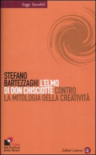 L'elmo di Don Chisciotte. Contro la mitologia della creatività - Librerie.coop