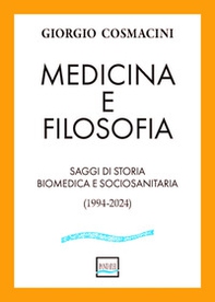 Medicina e filosofia. Saggi di storia biomedica e sociosanitaria (1994-2024) - Librerie.coop