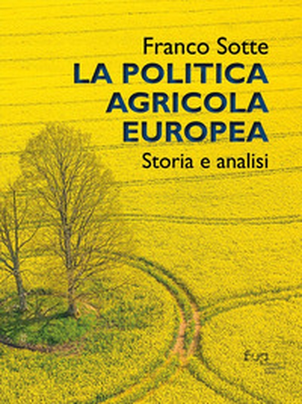 La politica agricola europea. Storia e analisi - Librerie.coop La politica agricola europea. Storia e analisi - Librerie.coop