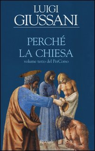 Perché la Chiesa. Volume terzo del PerCorso - Librerie.coop