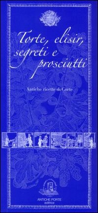 Torte, elisir, segreti e prosciutti - Librerie.coop Torte, elisir, segreti e prosciutti - Librerie.coop