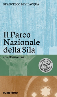 Il parco nazionale della Sila. Con 115 itinerari - Librerie.coop