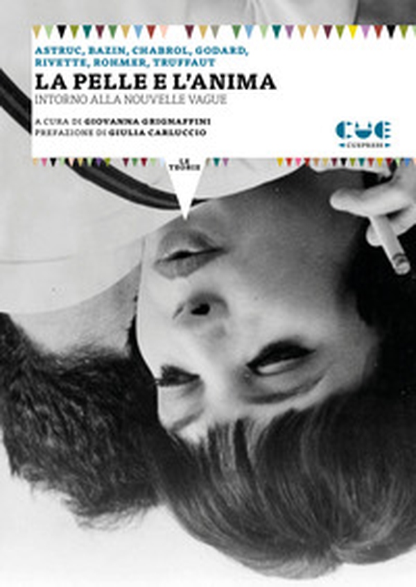 La pelle e l'anima. Intorno alla Nouvelle Vague - Librerie.coop