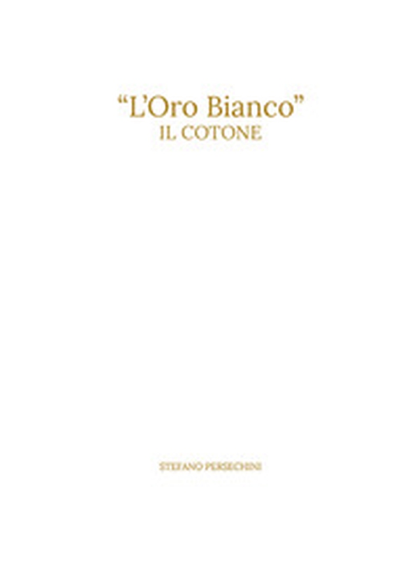 «L'oro bianco». Il cotone - Librerie.coop «L'oro bianco». Il cotone - Librerie.coop