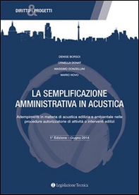 La semplificazione amministrativa in acustica. Adempimenti in materia di acustica edilizia e ambientale nelle procedure autorizzatorie... - Librerie.coop