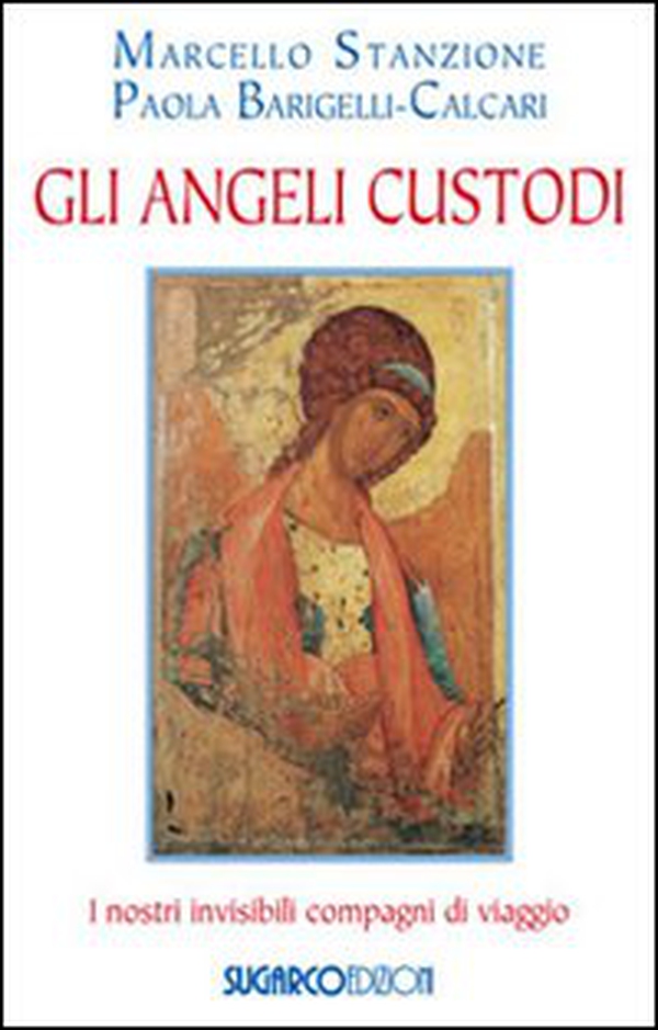 Gli angeli custodi. I nostri invisibili compagni di viaggio - Librerie.coop Gli angeli custodi. I nostri invisibili compagni di viaggio - Librerie.coop