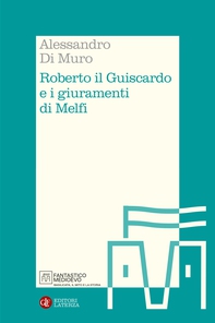 Roberto il Guiscardo e i giuramenti di Melfi - Librerie.coop