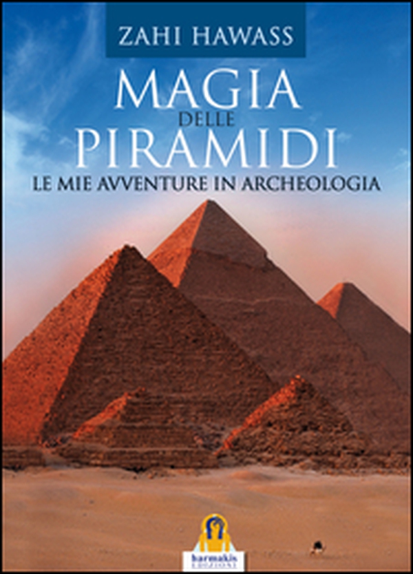 Magia delle piramidi. Le mie avventure in archeologia - Librerie.coop Magia delle piramidi. Le mie avventure in archeologia - Librerie.coop