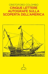 Cinque lettere autografe sulla scoperta dell'America - Librerie.coop