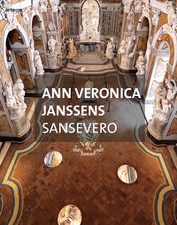 Ann Veronica Janssens. Sansevero - Librerie.coop Ann Veronica Janssens. Sansevero - Librerie.coop