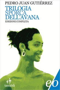 Trilogia sporca dell'Avana: Ancorato alla terra di nessuno-Senza niente da fare-Sapore di me - Librerie.coop