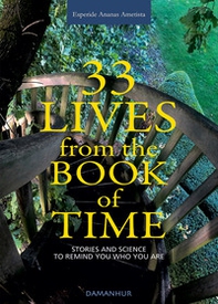 33 lives from the book of time. Stories and science to remind you who you are - Librerie.coop 33 lives from the book of time. Stories and science to remind you who you are - Librerie.coop