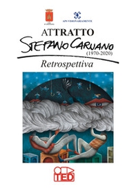 Attratto. Stefano Caruano (1970-2020). Retrospettiva - Librerie.coop