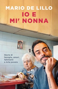 Io e mi' nonna. Storie di famiglia, amori, fallimenti e Arte povera - Librerie.coop