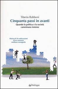 Cinquanta passi in avanti. Quando la politica e la società camminano insieme - Librerie.coop