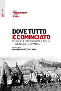 Dove tutto è cominciato. Emanuele Macaluso e la Sicilia, tra sindacato e partito - Librerie.coop