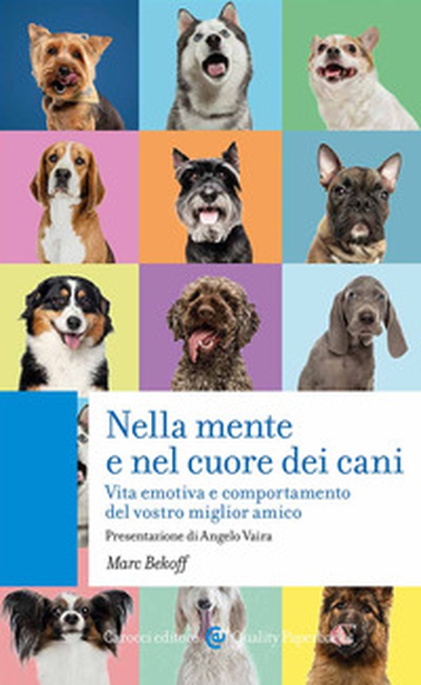 Nella mente e nel cuore dei cani. Vita emotiva e comportamento del vostro miglior amico - Librerie.coop Nella mente e nel cuore dei cani. Vita emotiva e comportamento del vostro miglior amico - Librerie.coop