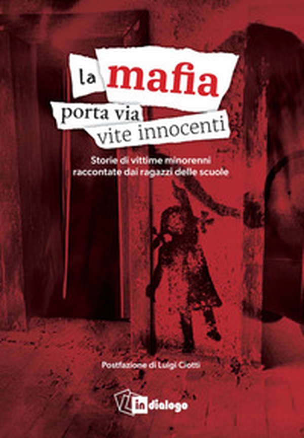 La mafia porta via vite innocenti. Storie di vittime minorenni raccontate dai ragazzi delle scuole - Librerie.coop