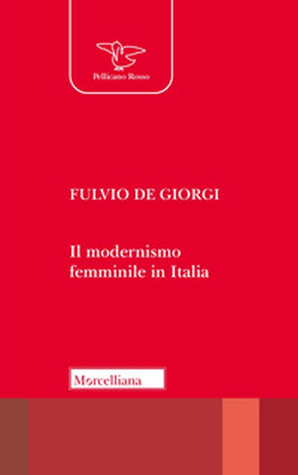 Il modernismo femminile in Italia. Giacomelli, Deledda, Montessori e le altre protagoniste tra risveglio nello Spirito e educazione nuova - Librerie.coop Il modernismo femminile in Italia. Giacomelli, Deledda, Montessori e le altre protagoniste tra risveglio nello Spirito e educazione nuova - Librerie.coop