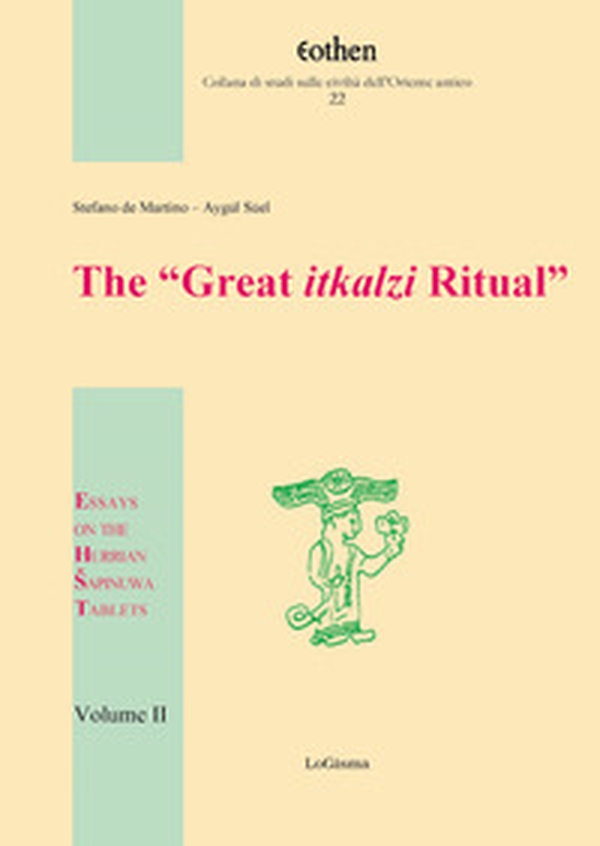 The «Great itkalzi Ritual». Essays on the Hurrian Sapinuwa Tablets - Vol. 2 - Librerie.coop The «Great itkalzi Ritual». Essays on the Hurrian Sapinuwa Tablets - Vol. 2 - Librerie.coop